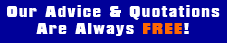 Our advice and quotations are always free!